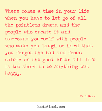 Karl Marx pictures sayings - There comes a time in your life when you have to.. - Life quotes