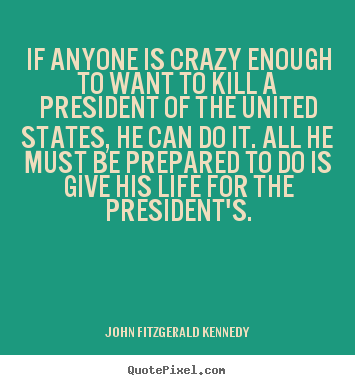 Design picture quotes about life - If anyone is crazy enough to want to kill..