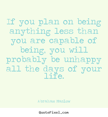 Design custom picture quotes about life - If you plan on being anything less than you are capable..