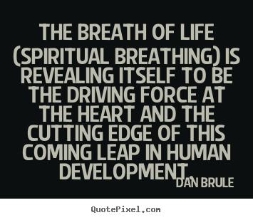 How to make picture quotes about life - The breath of life (spiritual breathing) is revealing..
