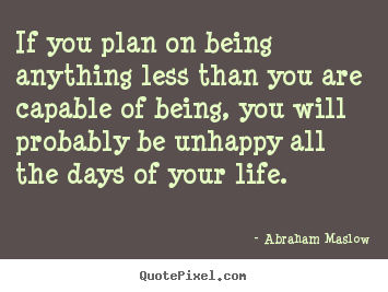 Life quotes - If you plan on being anything less than you are capable..