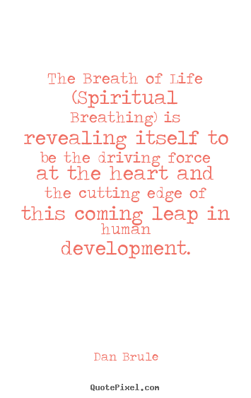 Life quote - The breath of life (spiritual breathing)..