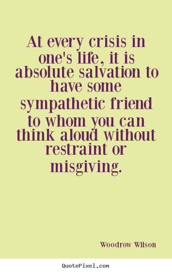 Quotes about life - At every crisis in one's life, it is absolute salvation to..