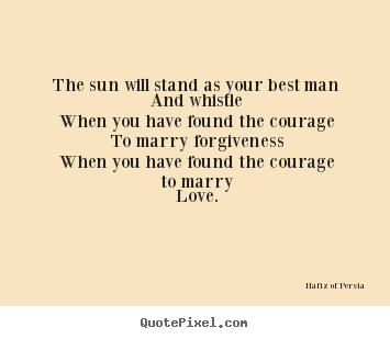 Create custom picture quote about love - The sun will stand as your best man and whistle when you..