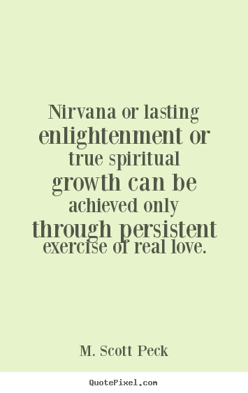 Sayings about love - Nirvana or lasting enlightenment or true spiritual..