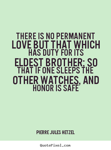 Customize image quotes about love - There is no permanent love but that which has..