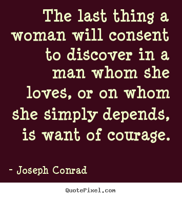 How to make picture quotes about love - The last thing a woman will consent to discover in a man..