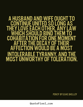 Love quotes - A husband and wife ought to continue united so long..