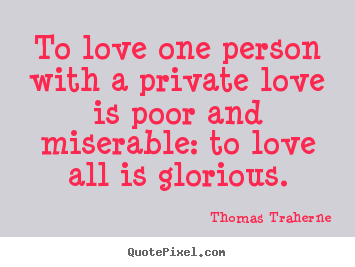 Quotes about love - To love one person with a private love is poor..
