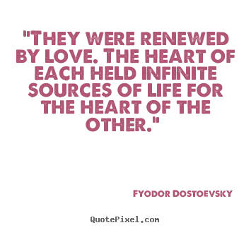 Quote about love - "they were renewed by love. the heart of each held..