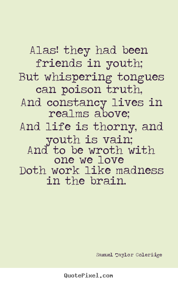 Sayings about love - Alas! they had been friends in youth; but whispering..