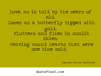 Love quote - Love, as is told by the seers of old, comes as a..