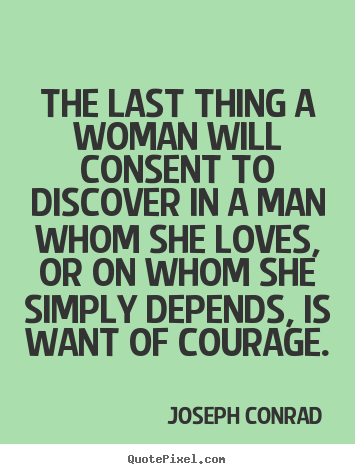 Quotes about love - The last thing a woman will consent to discover..