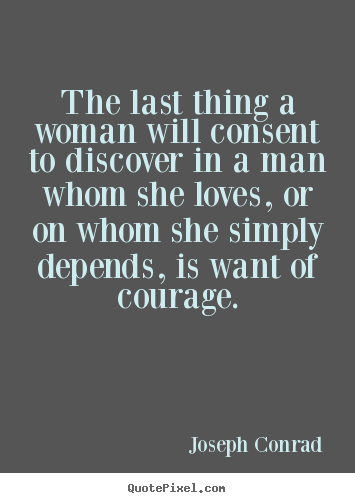 Quotes about love - The last thing a woman will consent to discover in a..