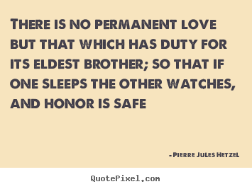 There is no permanent love but that which.. Pierre Jules Hetzel  love quotes