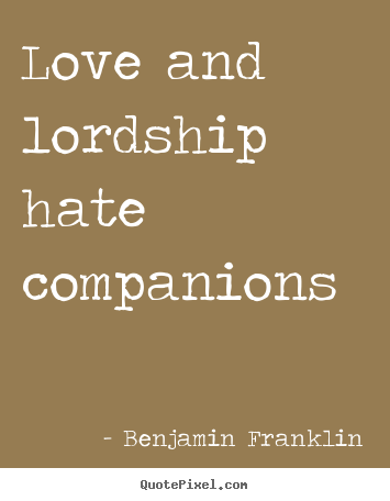 Diy picture quotes about love - Love and lordship hate companions