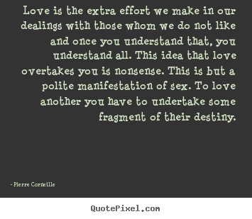 Love quote - Love is the extra effort we make in our dealings with..