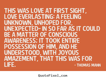 Quote about love - This was love at first sight, love everlasting:..