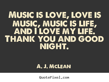 Design poster quotes about love - Music is love, love is music, music is life, and i..