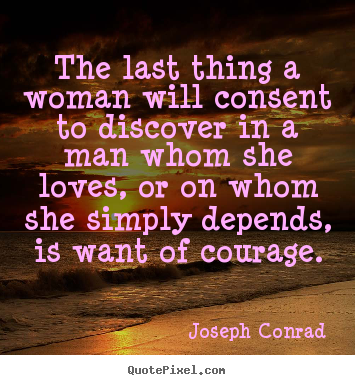 Make personalized picture quotes about love - The last thing a woman will consent to discover..