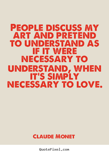 How to design picture quotes about love - People discuss my art and pretend to understand as if..