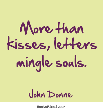Design photo quotes about love - More than kisses, letters mingle souls.