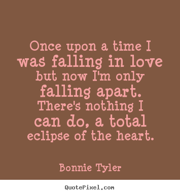 Create graphic picture quotes about love - Once upon a time i was falling in love but now i'm only falling..