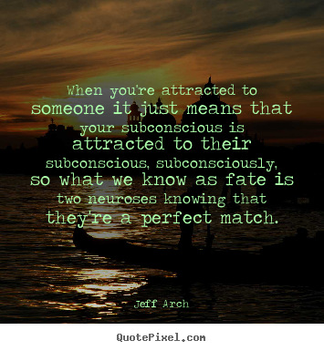 Create your own picture quote about love - When you're attracted to someone it just means..