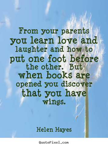 Create your own picture quotes about love - From your parents you learn love and laughter and how to..