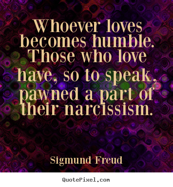Quotes about love - Whoever loves becomes humble. those who love..