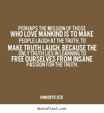 Love quotes - Perhaps the mission of those who love mankind..