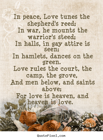 Quotes about love - In peace, love tunes the shepherd's reed; in..