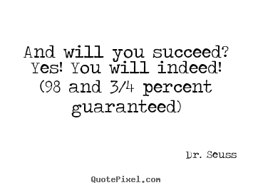 Quote about motivational - And will you succeed?yes! you will indeed!(98..