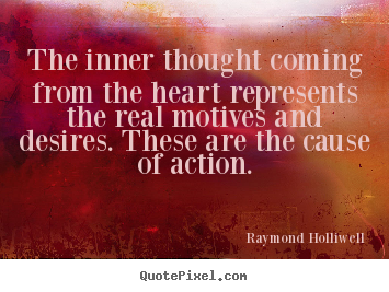 Create your own poster quotes about motivational - The inner thought coming from the heart represents the real..