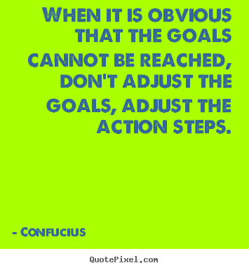 Customize poster quotes about motivational - When it is obvious that the goals cannot be reached,..