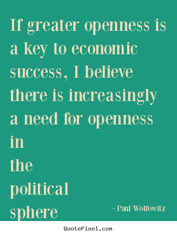 Success quote - If greater openness is a key to economic success,..