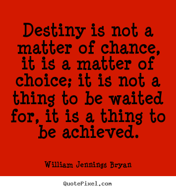 Create picture quotes about success - Destiny is not a matter of chance, it is a matter..