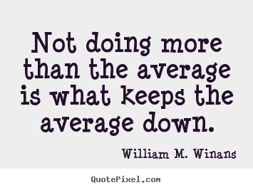 Success quotes - Not doing more than the average is what keeps the average..