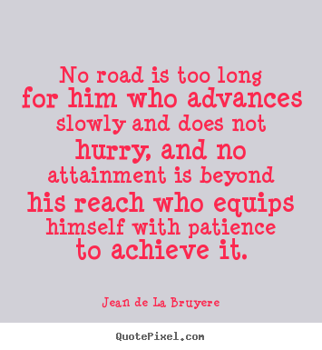 Quote about success - No road is too long for him who advances..