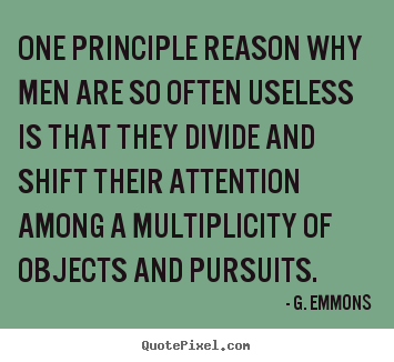 Sayings about success - One principle reason why men are so often..