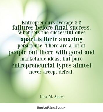 Make picture quotes about success - Entrepreneurs average 3.8 failures before final success. what sets..