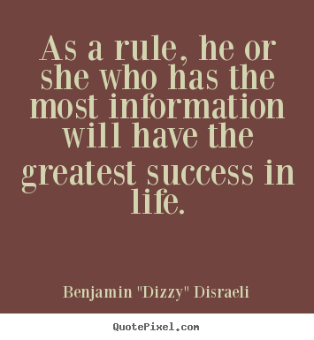 Diy photo quotes about success - As a rule, he or she who has the most information will have..