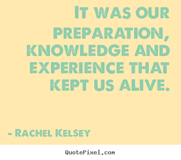 Success sayings - It was our preparation, knowledge and experience..