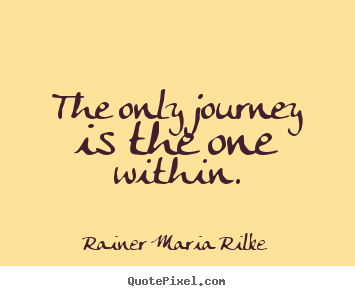 Design your own picture quotes about success - The only journey is the one within.