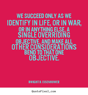 Customize picture quotes about success - We succeed only as we identify in life, or in war, or in anything..