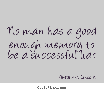 Make personalized picture quote about success - No man has a good enough memory to be a successful..