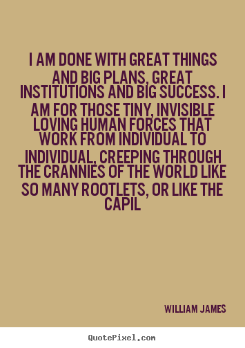 Quotes about success - I am done with great things and big plans, great..