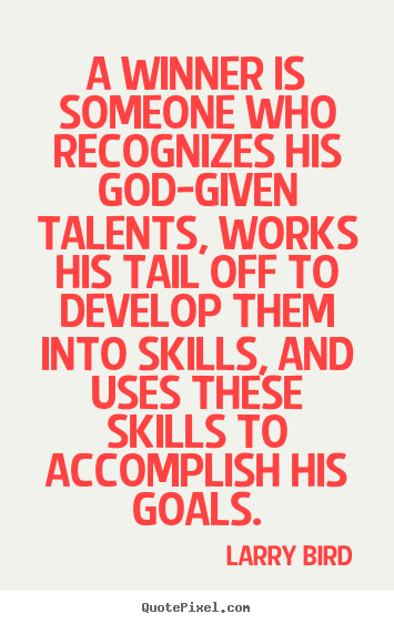 Larry Bird poster quote - A winner is someone who recognizes his god-given.. - Success quotes