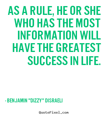 How to design picture quotes about success - As a rule, he or she who has the most information..