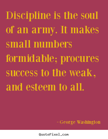 Success quotes - Discipline is the soul of an army. it makes small numbers..